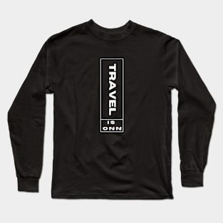 Travel is onnn Long Sleeve T-Shirt